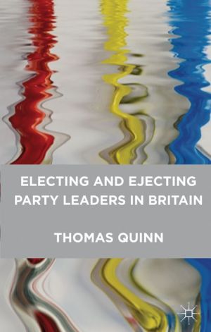 Book Electing And Ejecting Party Leaders In Britain free