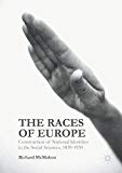 Book The Races of Europe: Construction of National Identities in the Social Sciences, 1839-1939 free