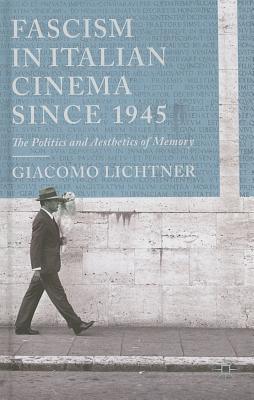 Book Fascism in Italian Cinema since 1945: The Politics and Aesthetics of Memory free