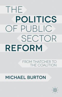 Book The Politics of Public Sector Reform: From Thatcher to the Coalition free