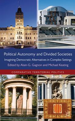 Book Political Autonomy and Divided Societies: Imagining Democratic Alternatives in Complex Settings (Comparative Territorial Politics) free