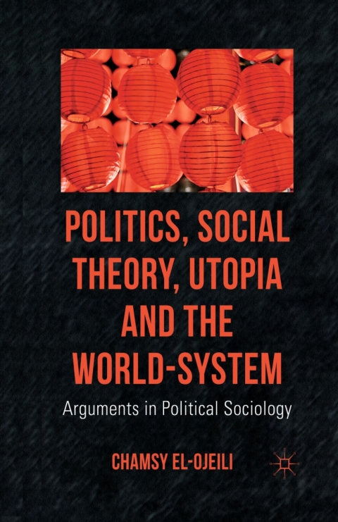 Book Politics, Social Theory, Utopia and the World-System free