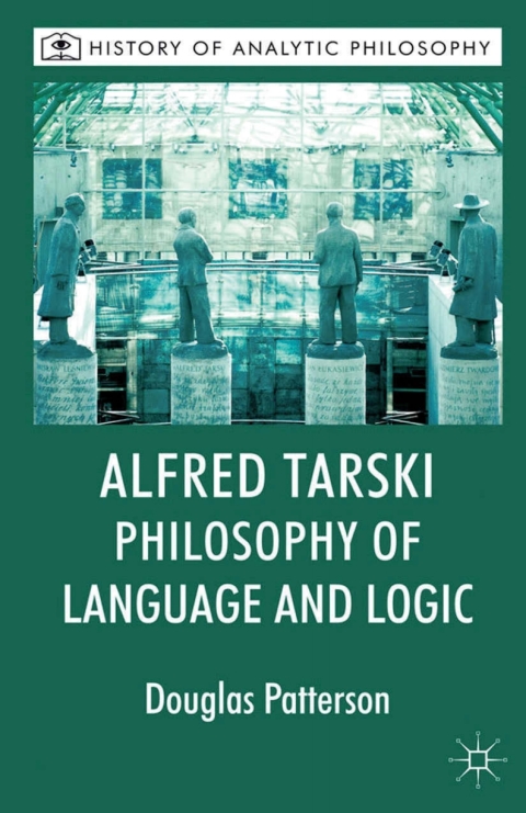 Book Alfred Tarski: Philosophy of Language and Logic (History of Analytic Philosophy) free