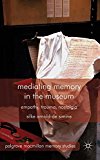 Book Mediating Memory in the Museum: Trauma, Empathy, Nostalgia (Palgrave Macmillan Memory Studies) free