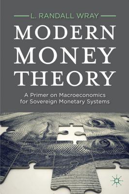 Book Modern Money Theory: A Primer on Macroeconomics for Sovereign Monetary Systems free