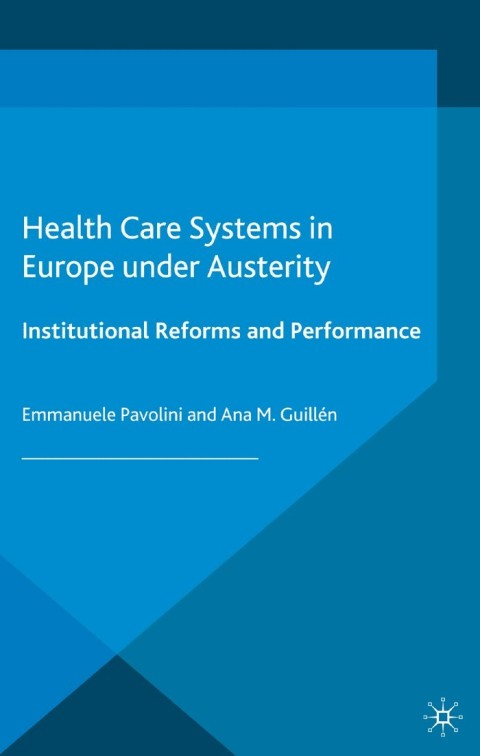 Book Health Care Systems in Europe under Austerity: Institutional Reforms and Performance (Work and Welfare in Europe) free