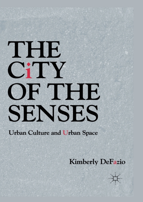 Book The City of the Senses: Urban Culture and Urban Space free