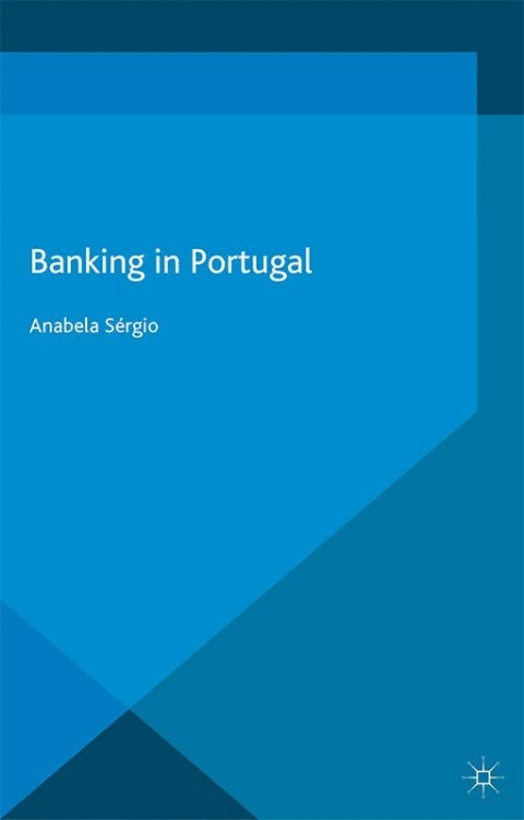 Book Banking in Portugal (Palgrave Macmillan Studies in Banking and Financial Institutions) free