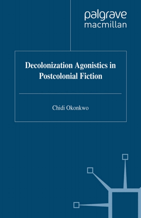 Book Decolonization Agonistics in Postcolonial Fiction free