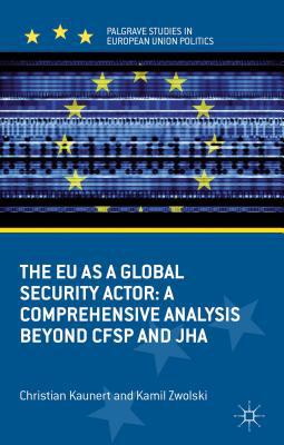 Book The EU as a Global Security Actor: A Comprehensive Analysis beyond CFSP and JHA (Palgrave Studies in European Union Politics) free