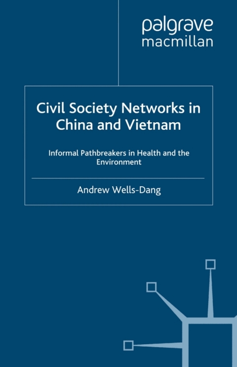 Book Civil Society Networks in China and Vietnam: Informal Pathbreakers in Health and the Environment (Non-Governmental Public Action) free