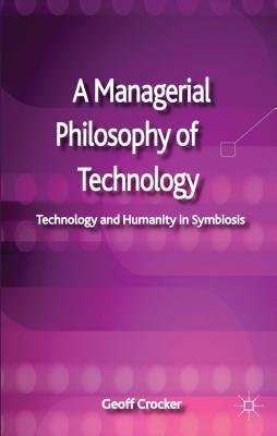 Book A Managerial Philosophy Of Technology: Technology And Humanity In Symbiosis free