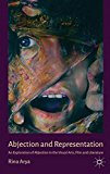 Book Abjection and Representation: An Exploration of Abjection in the Visual Arts, Film and Literature free