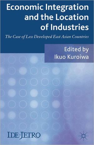 Book Economic Integration and the Location of Industries: The Case of Less Developed East Asian Countries (IDE-JETRO Series) free