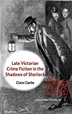 Book Late Victorian Crime Fiction in the Shadows of Sherlock (Crime Files) free