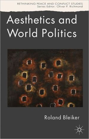 Book Aesthetics and World Politics (Rethinking Peace and Conflict Studies) free