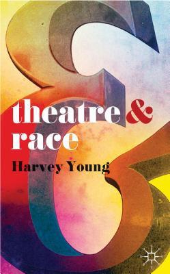 Book Theatre and Race (Theatre And, 20) free