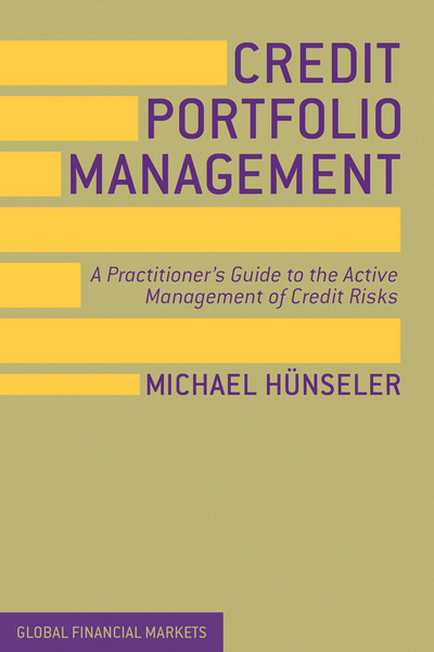Book Credit Portfolio Management: A Practitioner's Guide to the Active Management of Credit Risks (Global Financial Markets) free