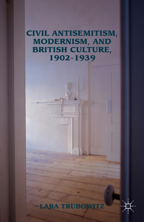 Book Civil Antisemitism, Modernism, and British Culture, 1902–1939 free