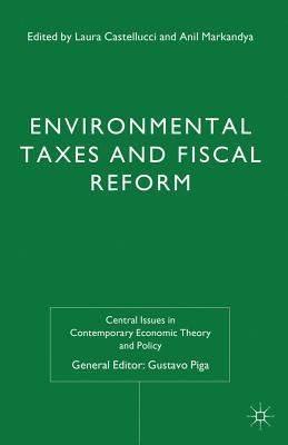 Book Environmental Taxes and Fiscal Reform (Central Issues in Contemporary Economic Theory and Policy) free
