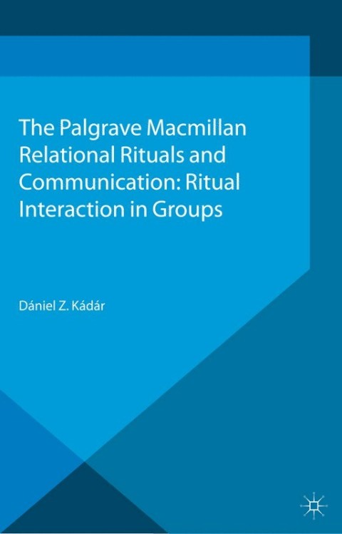 Book Relational Rituals and Communication: Ritual Interaction in Groups free