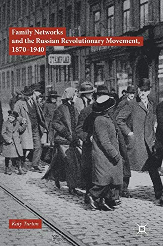 Book Family Networks and the Russian Revolutionary Movement, 1870–1940 free