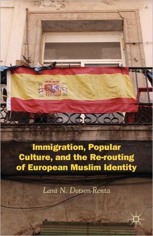 Book Immigration, Popular Culture, and the Re-routing of European Muslim Identity free