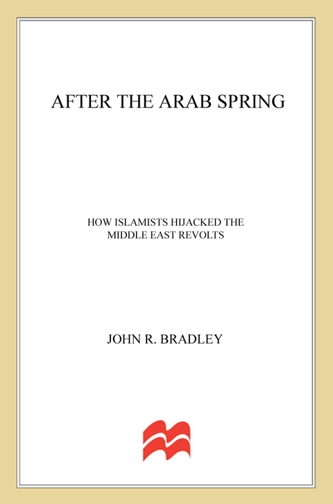 Book After the Arab Spring: How Islamists Hijacked The Middle East Revolts free