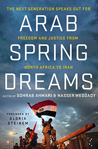Book Arab Spring Dreams: The Next Generation Speaks Out for Freedom and Justice from North Africa to Iran free
