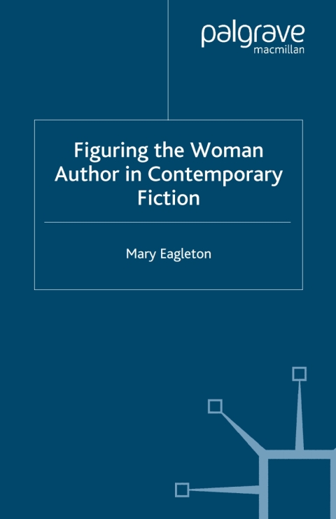 Book Figuring the Woman Author in Contemporary Fiction free