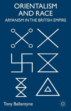 Book Orientalism and Race: Aryanism in the British Empire (Cambridge Imperial and Post-Colonial Studies) free