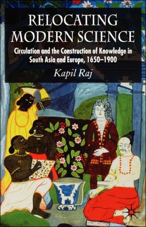 Book Relocating Modern Science: Circulation and the Construction of Knowledge in South Asia and Europe, 1650-1900 free