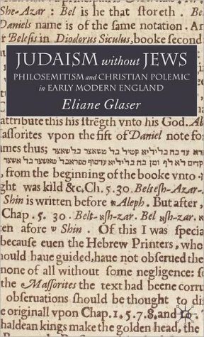 Book Judaism Without Jews: Philosemitism And Christian Polemic In Early Modern England free