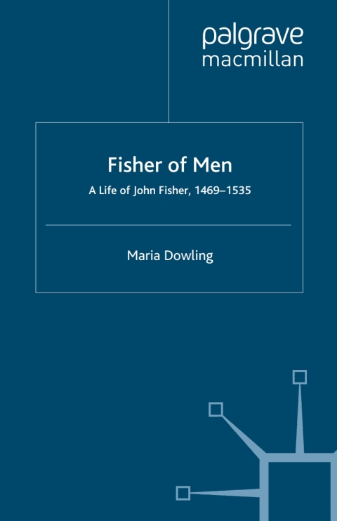 Book Fisher of Men: a Life of John Fisher, 1469–1535 free