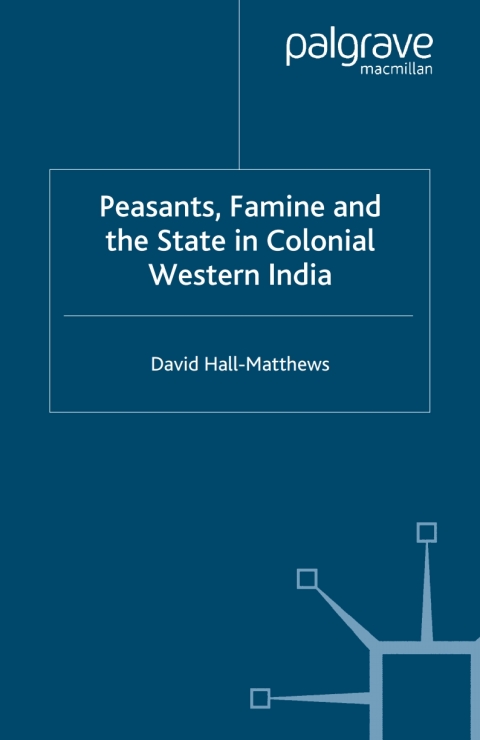 Book Peasants, Famine and the State in Colonial Western India free