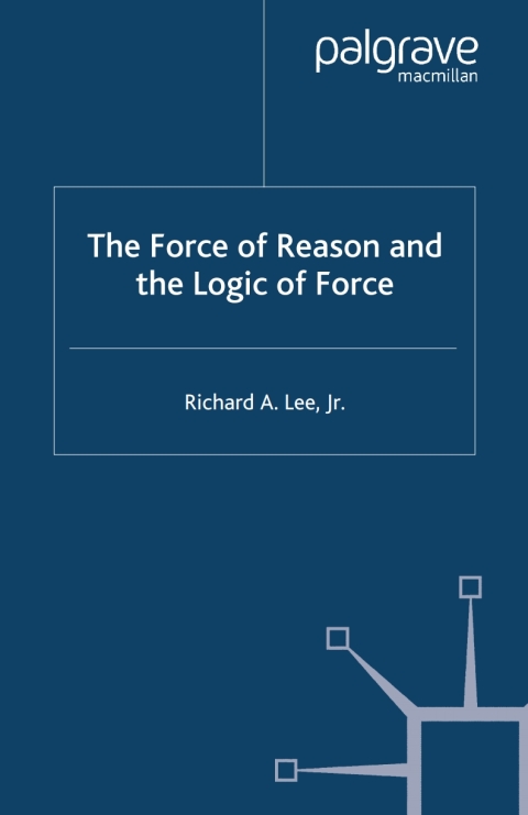 Book The Force of Reason and the Logic of Force free