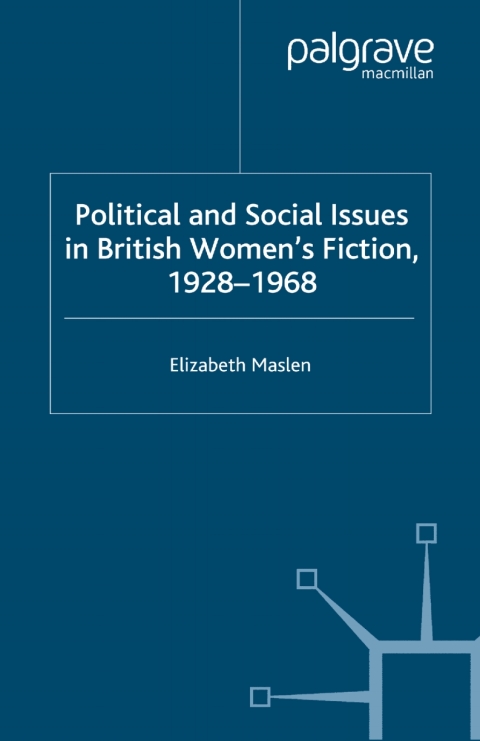 Book Political and Social Issues in British Women’s Fiction, 1928–1968 free