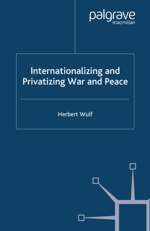 Book Internationalizing and Privatizing War and Peace free