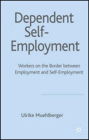 Book Dependent Self-Employment: Workers on the Border between Employment and Self-Employment free