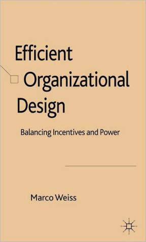 Book Efficient Organizational Design: Balancing Incentives and Power free