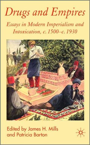 Book Drugs and Empires: Essays in Modern Imperialism and Intoxication, c.1500 to c.1930 free
