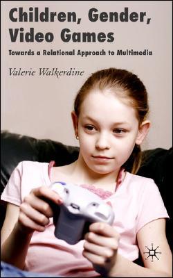 Book Children, Gender, Video Games: Towards a Relational Approach to Multimedia free