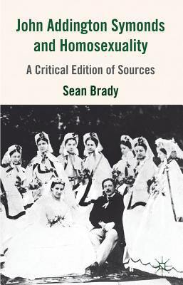 Book John Addington Symonds (1840-1893) and Homosexuality: A Critical Edition of Sources free