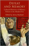 Book Defeat and Memory: Cultural Histories of Military Defeat in the Modern Era free