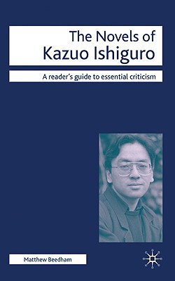 Book The Novels of Kazuo Ishiguro (Readers' Guides to Essential Criticism, 71) free