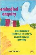 Book Embodied Enquiry: Phenomenological Touchstones for Research, Psychotherapy and Spirituality free