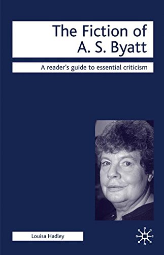 Book The Fiction of A.S. Byatt (Readers' Guides to Essential Criticism) free