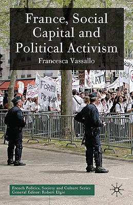 Book France, Social Capital and Political Activism (French Politics, Society and Culture) free