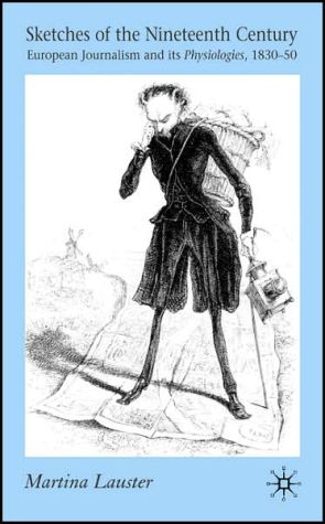 Book Sketches of the Nineteenth Century: European Journalism and its Physiologies , 1830-50 free