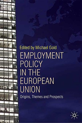 Book Employment Policy in the European Union: Origins, Themes and Prospects free